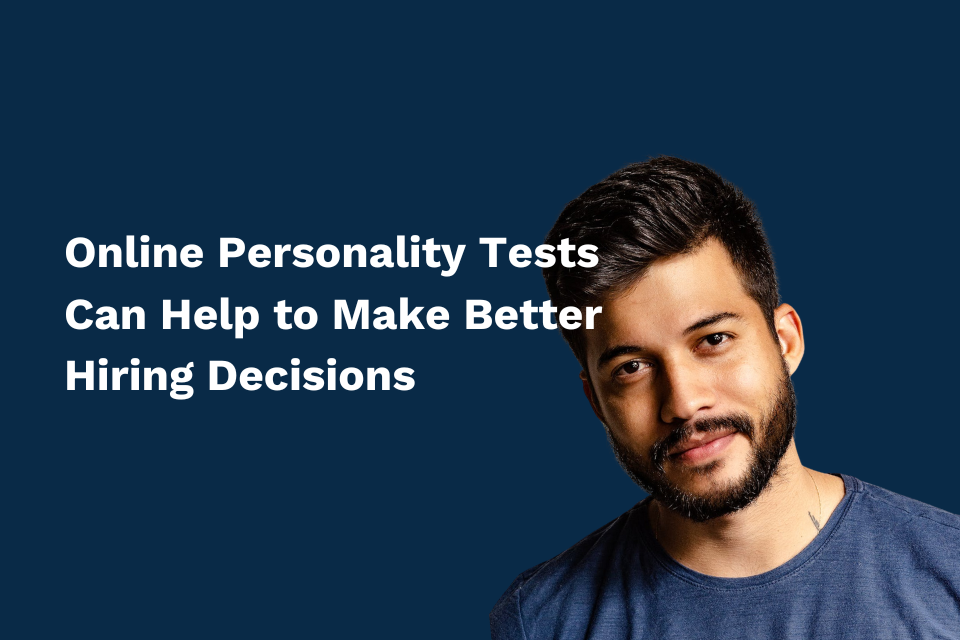 Online Personality Tests Can Help to Make Better Hiring Decisions - Algobash.com